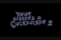 'Your Sister's A Cocksucker 2' screenshot nº 2
