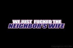 Captura de 'We Just Fucked The Neighbor's Wife' nº 1