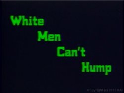 Captura de 'White Men Can't Hump' nº 1