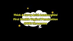 Captura de 'Thick & Curvy Arish Lamborghini First Double Vaginal (DVP) Threesome' nº 6