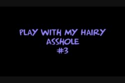'Play With My Hairy Asshole 3' screenshot nº 1