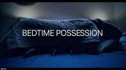 Captura de 'Bedtime Possession' nº 14