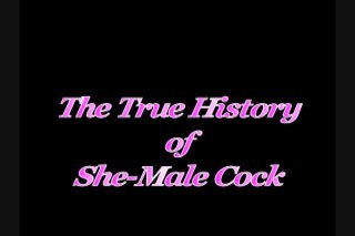 True History Of She-Male Cock, The - Scena1 - 1