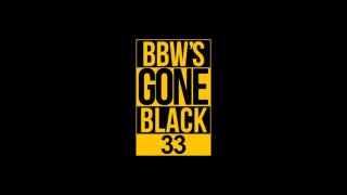 BBWs Gone Black 33 - Scène1 - 1