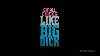 Small Chicks Like Big Dick - Szene1 - 1