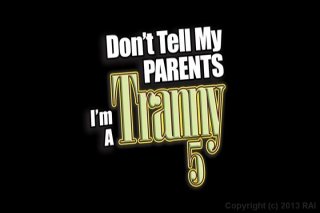 Don&#39;t Tell My Parents I&#39;m A Tranny 5 - Scene1 - 1