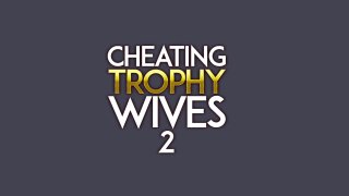 Cheating Trophy Wives 2 - Scene1 - 1