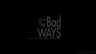 Bad Ways, The - Scène1 - 1