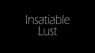 Insatiable Lust - Scene1 - 1
