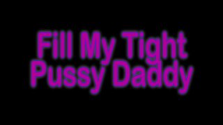 Fill My Tight Pussy Daddy - Scène1 - 1