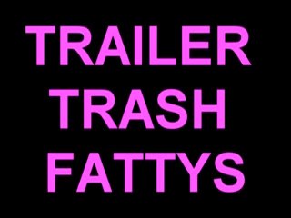 Trailer Trash Fattys - Scena1 - 1