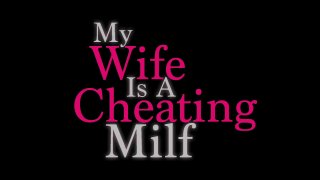 My Wife is a Cheating MILF - Scène1 - 1