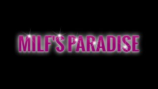 MILF&#39;s Paradise - Scène1 - 1