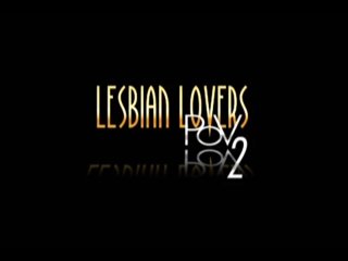 Lesbian Lovers POV #2 - Scène1 - 1