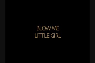 Blow Me Little Girl - Szene1 - 1