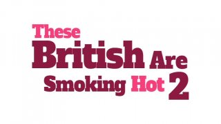 These British Are Smoking Hot 2 - Scène1 - 1