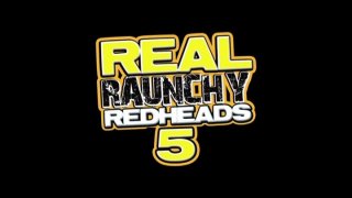 Real Raunchy Redheads 5 - Escena1 - 1