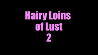 Hairy Loins Of Lust 2 - Scene1 - 1