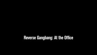 Reverse Gangbang: Office Edition - Scene4 - 6