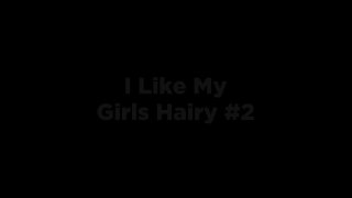 I Like My Girls Hairy #2 - Szene1 - 1