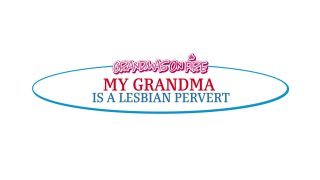 My Grandma Is A Lesbian Pervert - Szene1 - 1
