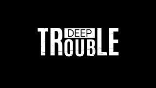 Deep Trouble - Scène1 - 1