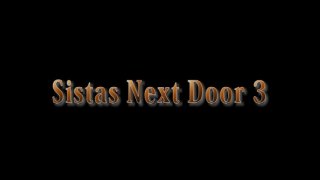 Sistas Next Door 3 - Szene1 - 1