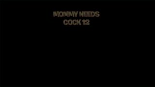 Mommy Needs Cock 12 - Scene4 - 6