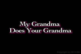 My Grandma Does Your Grandma - Scena1 - 1