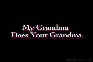 My Grandma Does Your Grandma - Scene1 - 1