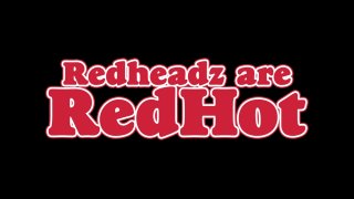 Redheadz are Red Hot - Szene1 - 1