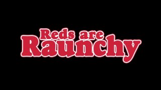 Reds are Raunchy - Scene1 - 1