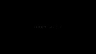 Ebony Tales 3 - Scene1 - 1