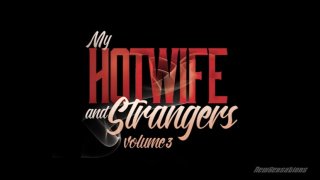 My Hotwife And Strangers 3 - Cena1 - 1