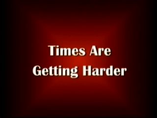 Times Are Getting Harder - Scène1 - 1