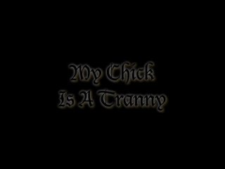 My Chick Is A Tranny - Escena1 - 1
