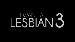 I Want A Lesbian 3 - Scene1 - 1