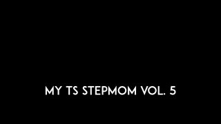 My TS Stepmom Vol. 5 - Escena4 - 6