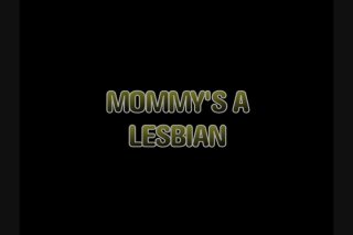 Mommy&#39;s A Lesbian - Scène1 - 1