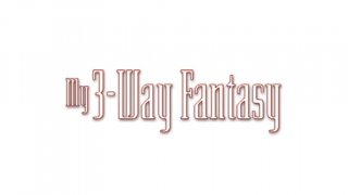 My 3-Way Fantasy #2 - Escena1 - 1