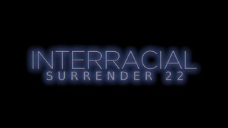 Interracial Surrender 22 - Scene1 - 1