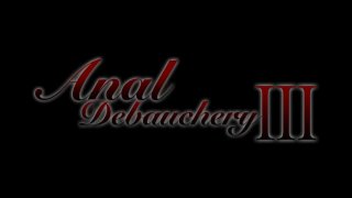 Anal Debauchery 3 - Scène1 - 1