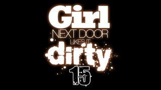 Girl Next Door Likes It Dirty #15 - Scene1 - 1