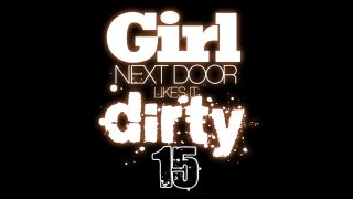 Girl Next Door Likes It Dirty #15 - Scène1 - 1