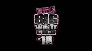 BWC: Big White Cock 10 - Scene1 - 1