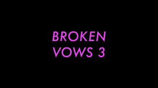 Broken Vows 3 - Scene1 - 1