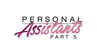 Personal Assistants Part 5 - Scene1 - 1