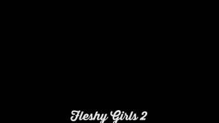 Fleshy Girls 2 - Scène7 - 6