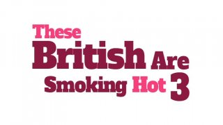 These British Are Smoking Hot 3 - Szene1 - 1