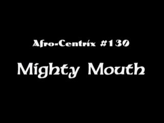Afrocentrix-Volume 130 - Mighty Mouths - Scene1 - 1